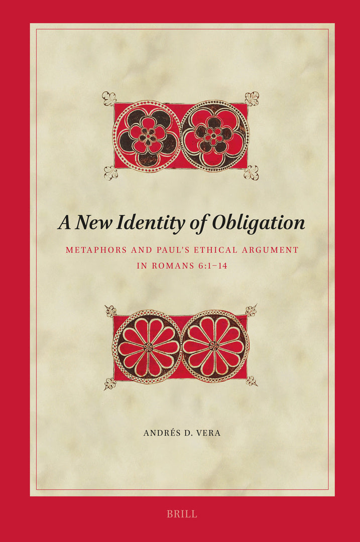Cover image for A New Identity of Obligation: Metaphors and Paul’s Ethical Argument in Romans 6:1–14 ISBN 9789004730434